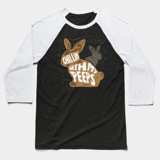 Chillin' with my Peeps Baseball T-Shirt